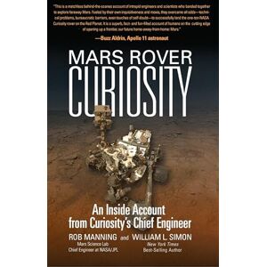 Robert Manning Mars Rover Curiosity: An Inside Account from Curiosity's Chief Engineer Robert Manning Mars Rover Curiosity: An Inside Account from Curiosity's Chief Engineer