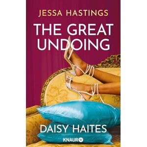 Hastings, Jessa Daisy Haites The Great Undoing: Band 4 der herzzerreißenden Romance-Reihe um große, dramatische Liebe und den Glamour von Londons High Society Hastings, Jessa Daisy Haites The Great Undoing: Band 4 der herzzerreißenden Romance-Reihe um große, dramatische Liebe und den Glamour von Londons High Society