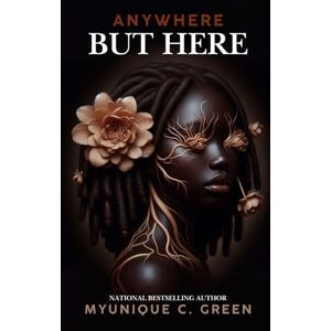 Green, Myunique C. Anywhere But Here Green, Myunique C. Anywhere But Here