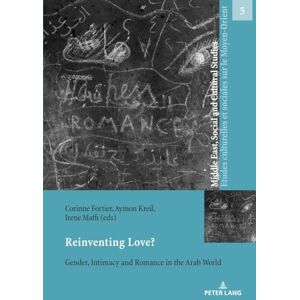 Reinventing Love?: Gender, Intimacy and Romance in the Arab World: 5 (Middle East, Social and Cultural Studies / Etudes Culturelle) Reinventing Love?: Gender, Intimacy and Romance in the Arab World: 5 (Middle East, Social and Cultural Studies / Etudes Culturelle)