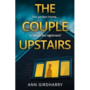 Girdharry, Ann The Couple Upstairs: a gripping psychological thriller (Totally gripping stand-alone psychological thrillers) Girdharry, Ann The Couple Upstairs: a gripping psychological thriller (Totally gripping stand-alone psychological thrillers)