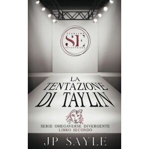 Sayle, JP La Tentazione di Taylin: Romanzi gay mm (Omegaverse Divergente) Sayle, JP La Tentazione di Taylin: Romanzi gay mm (Omegaverse Divergente)