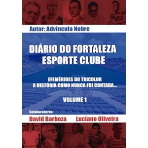 Nobre Lima, Raimundo Advícula DIÁRIO DO FORTALEZA ESPORTE CLUBE: EFEMÉRIDES DO TRICOLOR A HISTÓRIA COMO NUNCA FOI CONTADA. Nobre Lima, Raimundo Advícula DIÁRIO DO FORTALEZA ESPORTE CLUBE: EFEMÉRIDES DO TRICOLOR A HISTÓRIA COMO NUNCA FOI CONTADA.