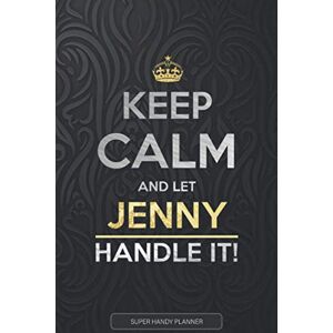 Planners, Jennie's Jenny: Keep Calm And Let Jenny Handle It Jenny Name Custom Gift Planner Calendar Notebook Journal Planners, Jennie's Jenny: Keep Calm And Let Jenny Handle It Jenny Name Custom Gift Planner Calendar Notebook Journal