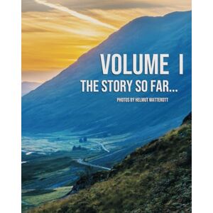 Watterott, Helmut Volume I The Story So Far: Coffee Table Photobook, Images of Scotland Watterott, Helmut Volume I The Story So Far: Coffee Table Photobook, Images of Scotland
