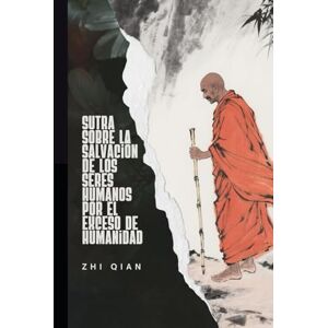 Zhi, Qian Sutra sobre la salvación de los seres humanos por el exceso de humanidad Zhi, Qian Sutra sobre la salvación de los seres humanos por el exceso de humanidad