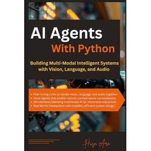 Ara, Husn AI Agents with Python: Building Multi-Modal Intelligent Systems with Vision, Language, and Audio Ara, Husn AI Agents with Python: Building Multi-Modal Intelligent Systems with Vision, Language, and Audio
