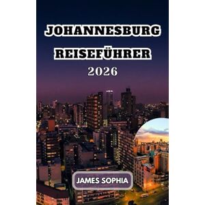 SOPHIA, JAMES JOHANNESBURG REISEFÜHRER 2026: Die größte Stadt Südafrikas und die Provinzhauptstadt von Gauteng. Es ist ein wichtiges Wirtschaftszentrum und wird ... oft als „Stadt des Goldes“ bezeichnet. SOPHIA, JAMES JOHANNESBURG REISEFÜHRER 2026: Die größte Stadt Südafrikas und die Provinzhauptstadt von Gauteng. Es ist ein wichtiges Wirtschaftszentrum und wird ... oft als „Stadt des Goldes“ bezeichnet.