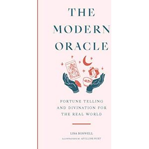 Boswell, Lisa The Modern Oracle: Fortune Telling and Divination for the Real World Boswell, Lisa The Modern Oracle: Fortune Telling and Divination for the Real World
