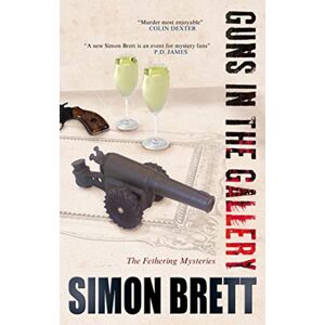 Brett, Simon Guns in the Gallery: The Fethering Mysteries: 13 (A Fethering Mystery) Brett, Simon Guns in the Gallery: The Fethering Mysteries: 13 (A Fethering Mystery)