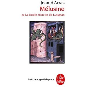 Arras, Jean d' Melusine, ou La noble histoire de Lusignan (Ldp Let.Gothiq.) Arras, Jean d' Melusine, ou La noble histoire de Lusignan (Ldp Let.Gothiq.)