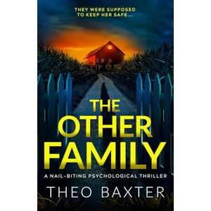 Baxter, Theo The Other Family: a nail-biting psychological thriller Baxter, Theo The Other Family: a nail-biting psychological thriller
