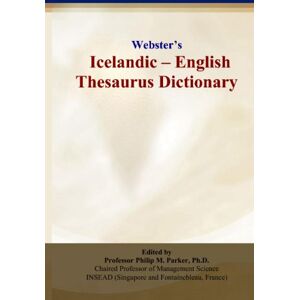 Parker, Philip M. Webster’s Icelandic English Thesaurus Dictionary Parker, Philip M. Webster’s Icelandic English Thesaurus Dictionary