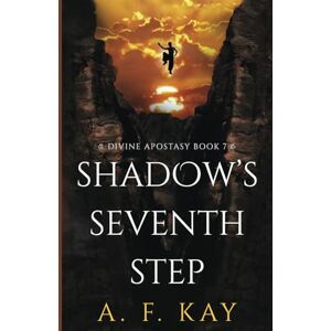 Kay, A. F. Shadow's Seventh Step: A Fantasy LitRPG Adventure (Divine Apostasy) Kay, A. F. Shadow's Seventh Step: A Fantasy LitRPG Adventure (Divine Apostasy)