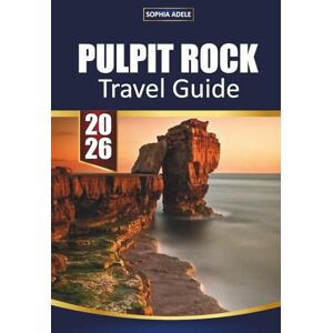Adele, Sophia PULPIT ROCK TRAVEL GUIDE 2026: Your Essential Companion to Scenic Fjords Epic Hikes Hidden Trails and Breathtaking Nordic Landscapes Adele, Sophia PULPIT ROCK TRAVEL GUIDE 2026: Your Essential Companion to Scenic Fjords Epic Hikes Hidden Trails and Breathtaking Nordic Landscapes