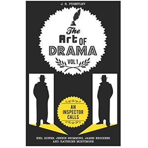 Bowen, Neil The Art of Drama: Volume 1: An Inspector Calls Bowen, Neil The Art of Drama: Volume 1: An Inspector Calls