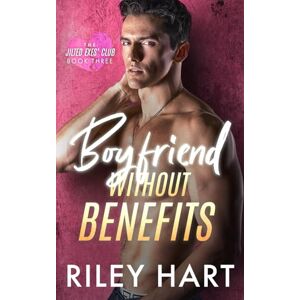 Hart, Riley Boyfriend Without Benefits: 3 (The Jilted Exes' Club) Hart, Riley Boyfriend Without Benefits: 3 (The Jilted Exes' Club)