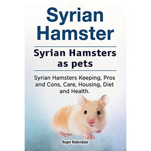 Rodendale, Roger Syrian Hamster. Syrian Hamsters as pets. Syrian Hamsters Keeping, Pros and Cons, Care, Housing, Diet and Health. Rodendale, Roger Syrian Hamster. Syrian Hamsters as pets. Syrian Hamsters Keeping, Pros and Cons, Care, Housing, Diet and Health.