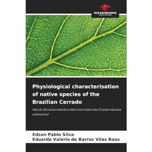 Silva Physiological characterisation of native species of the Brazilian Cerrado: Marolo (Annona crassiflora Mart) and Gabiroba (Campomanesia pubescens) Silva Physiological characterisation of native species of the Brazilian Cerrado: Marolo (Annona crassiflora Mart) and Gabiroba (Campomanesia pubescens)