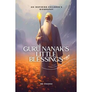 Chadha, MS Guru Nanak’s Little Blessings: An Inspiring Children's Biography: Sikh teachings through engaging stories, fun facts, and valuable life lessons (Sikhi For The Young Hearts) Chadha, MS Guru Nanak’s Little Blessings: An Inspiring Children's Biography: Sikh teachings through engaging stories, fun facts, and valuable life lessons (Sikhi For The Young Hearts)