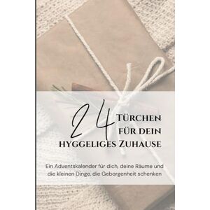 Zimm, Romina 24 Türchen für dein hyggeliges Zuhause: Ein Adventskalender für dich, deine Räume und die kleinen Dinge, die Geborgenheit schenken Zimm, Romina 24 Türchen für dein hyggeliges Zuhause: Ein Adventskalender für dich, deine Räume und die kleinen Dinge, die Geborgenheit schenken