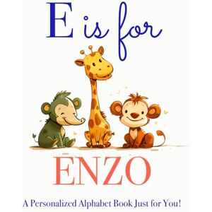 Press, LBB E is for Enzo: A Personalized Alphabet Book Just for You! Press, LBB E is for Enzo: A Personalized Alphabet Book Just for You!