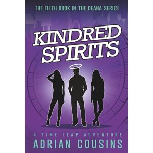 Cousins, Adrian Kindred Spirits: A Time Leap Adventure (Deana Demon or Diva) Cousins, Adrian Kindred Spirits: A Time Leap Adventure (Deana Demon or Diva)