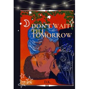 Kimora, Dea Don’t Wait Till Tomorrow (D.W.T.T.) Kimora, Dea Don’t Wait Till Tomorrow (D.W.T.T.)