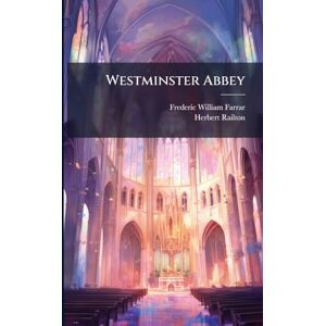 Farrar, Frederic William Westminster Abbey Farrar, Frederic William Westminster Abbey