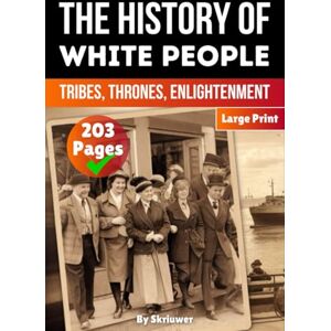 Skriuwer.com The History of White People: Tribes, Thrones, Enlightenment (The History Series) Skriuwer.com The History of White People: Tribes, Thrones, Enlightenment (The History Series)