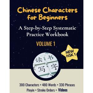 Language Cafe, AL Chinese Characters for Beginners: A Step-by-Step Systematic Practice Workbook (Volume 1) NEW HSK 1 Characters, Words, Phrases, Writing Chinese Characters with Pinyin, Translation & Stroke Order Language Cafe, AL Chinese Characters for Beginners: A Step-by-Step Systematic Practice Workbook (Volume 1) NEW HSK 1 Characters, Words, Phrases, Writing Chinese Characters with Pinyin, Translation & Stroke Order