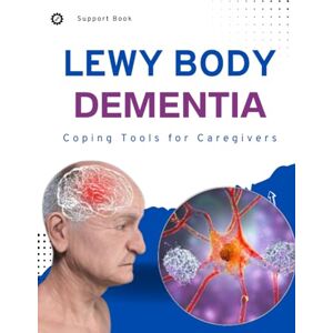 Holmes, Fausto T. Lewy Body Dementia Support Book : Coping Tools for Caregivers Holmes, Fausto T. Lewy Body Dementia Support Book : Coping Tools for Caregivers