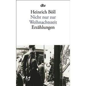 Boll, Heinrich Nicht nur zur Weihnachtszeit: Erzählungen Boll, Heinrich Nicht nur zur Weihnachtszeit: Erzählungen