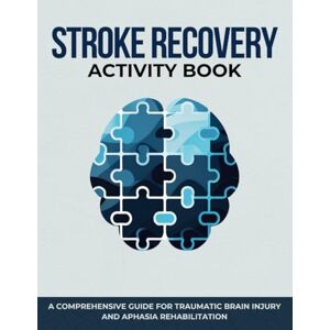 Duckett, Rosita Stroke Recovery Activity Book: A Comprehensive Guide for Traumatic Brain Injury and Aphasia Rehabilitation Duckett, Rosita Stroke Recovery Activity Book: A Comprehensive Guide for Traumatic Brain Injury and Aphasia Rehabilitation
