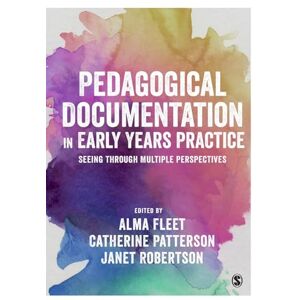 Fleet, Alma Pedagogical Documentation in Early Years Practice: Seeing Through Multiple Perspectives Fleet, Alma Pedagogical Documentation in Early Years Practice: Seeing Through Multiple Perspectives