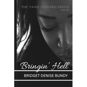 Bundy, Bridget Denise Bringin' Hell (The Tanie Howard Series) Bundy, Bridget Denise Bringin' Hell (The Tanie Howard Series)