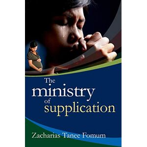 Fomum, Zacharias Tanee The Ministry of Supplication: Volume 10 (Prayer Power Series) Fomum, Zacharias Tanee The Ministry of Supplication: Volume 10 (Prayer Power Series)