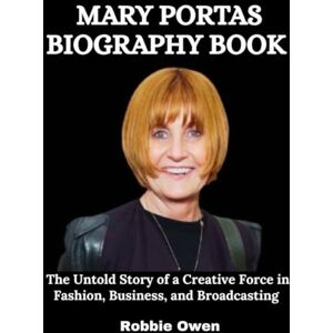 Owen, Robbie Mary Portas Biography Book: The Untold Story of a Creative Force in Fashion, Business, and Broadcasting Owen, Robbie Mary Portas Biography Book: The Untold Story of a Creative Force in Fashion, Business, and Broadcasting