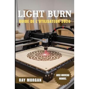 MORGAN, RAY LIGHTBURN GUIDE DE L'UTILISATEUR 2026 MORGAN, RAY LIGHTBURN GUIDE DE L'UTILISATEUR 2026