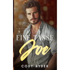 Ryder, Cody Eine Tasse Joe: Eine Gay-Café-Romanze Ryder, Cody Eine Tasse Joe: Eine Gay-Café-Romanze