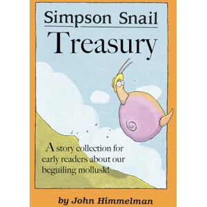 Himmelman, John Simpson Snail Treasury: A story collection for early readers about our beguiling mollusk! Himmelman, John Simpson Snail Treasury: A story collection for early readers about our beguiling mollusk!