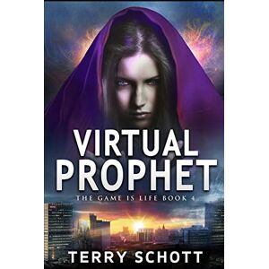 Schott, Terry Virtual Prophet: 4 (The Game is Life) Schott, Terry Virtual Prophet: 4 (The Game is Life)