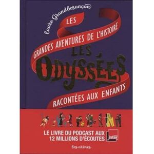 Grandbesançon, Laure Les Odyssées Les grandes aventures de l'histoire racontées aux enfants Grandbesançon, Laure Les Odyssées Les grandes aventures de l'histoire racontées aux enfants