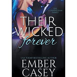 Casey, Ember Their Wicked Forever (The Cunningham Family #6): 10 Casey, Ember Their Wicked Forever (The Cunningham Family #6): 10