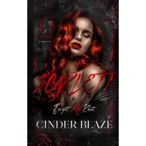 Blaze, Cinder Scarlett: A Standalone Dark Mafia Omegaverse Romance (Forget Me Knot) Blaze, Cinder Scarlett: A Standalone Dark Mafia Omegaverse Romance (Forget Me Knot)