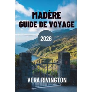 Rivington, Vera MADÈRE GUIDE DE VOYAGE 2026: Votre passerelle vers des vues à couper le souffle et des expériences uniques Rivington, Vera MADÈRE GUIDE DE VOYAGE 2026: Votre passerelle vers des vues à couper le souffle et des expériences uniques