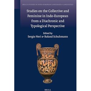 Studies on the Collective and Feminine in Indo-European from a Diachronic and Typological Perspective: 11 (Brill's Studies in Indo-European Languages & Linguistics, 11) Studies on the Collective and Feminine in Indo-European from a Diachronic and Typological Perspective: 11 (Brill's Studies in Indo-European Languages & Linguistics, 11)