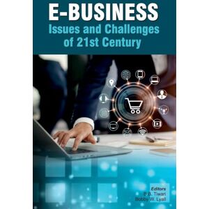 E-Business: Issues and Challenges of 21st Century E-Business: Issues and Challenges of 21st Century