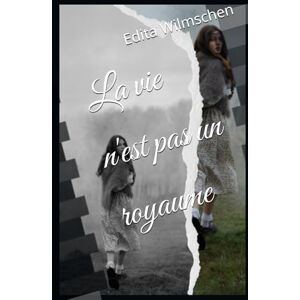 Wilmschen, Edita La vie n'est pas un royaume Wilmschen, Edita La vie n'est pas un royaume
