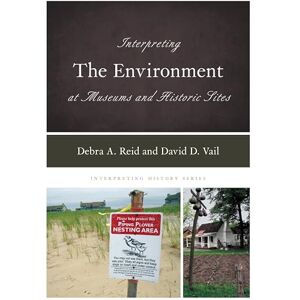 Rowman & Littlefield Publishers Interpreting the Environment at Museums and Historic Sites (Interpreting History Book 17) Rowman & Littlefield Publishers Interpreting the Environment at Museums and Historic Sites (Interpreting History Book 17)